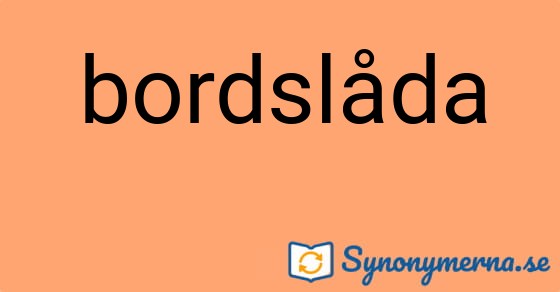 Bild som illustrerar ordet bordslåda och dess synonymer.