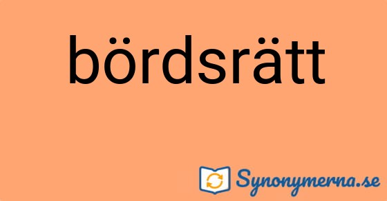 Bild som illustrerar ordet bördsrätt och dess synonymer.