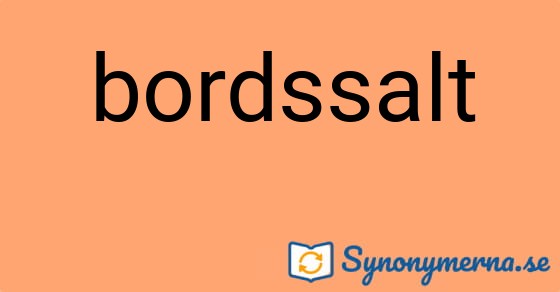 Bild som illustrerar ordet bordssalt och dess synonymer.