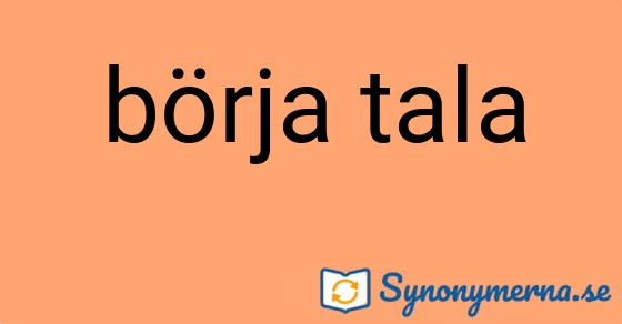 Bild som illustrerar uttrycket börja tala och dess synonymer.