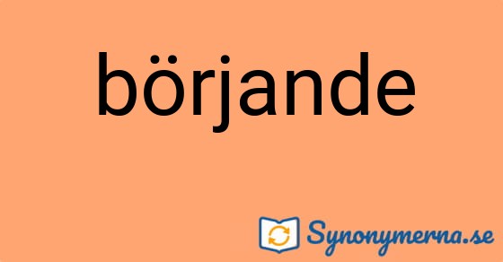 Bild som illustrerar ordet börjande och dess synonymer.