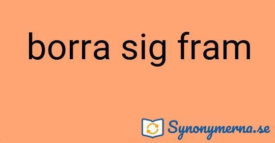 Bild som illustrerar uttrycket borra sig fram och dess synonymer.