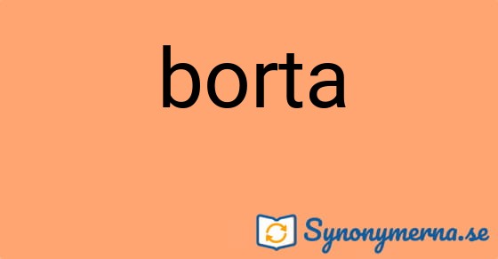 Bild som illustrerar ordet borta och dess synonymer.