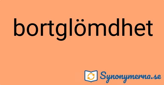 Bild som illustrerar ordet bortglömdhet och dess synonymer.