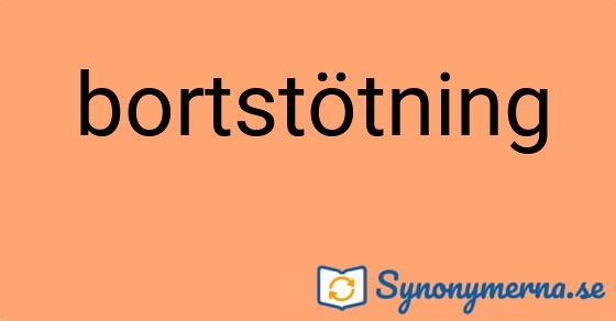 Bild som illustrerar ordet bortstötning och dess synonymer.
