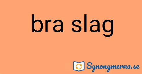 Bild som illustrerar uttrycket bra slag och dess synonymer.