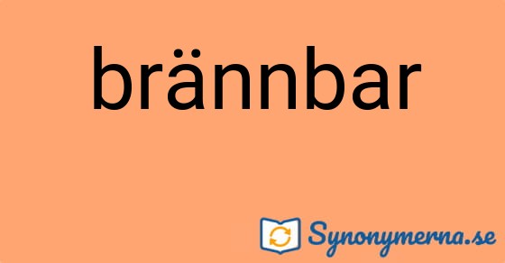 Bild som illustrerar ordet brännbar och dess synonymer.