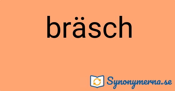Bild som illustrerar ordet bräsch och dess synonymer.