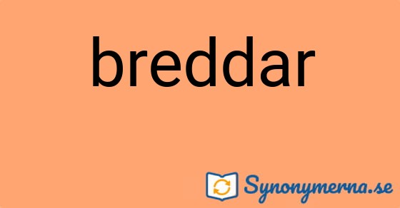 Bild som illustrerar ordet breddar och dess synonymer.