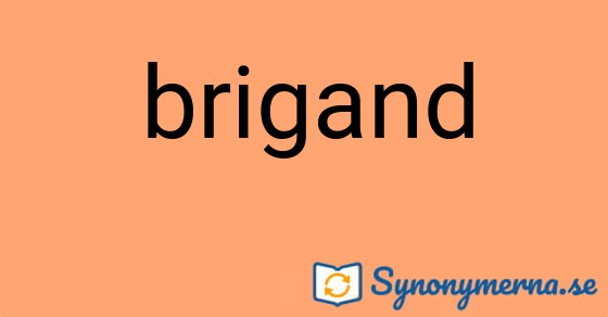 Bild som illustrerar ordet brigand och dess synonymer.
