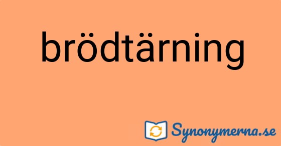 Bild som illustrerar ordet brödtärning och dess synonymer.