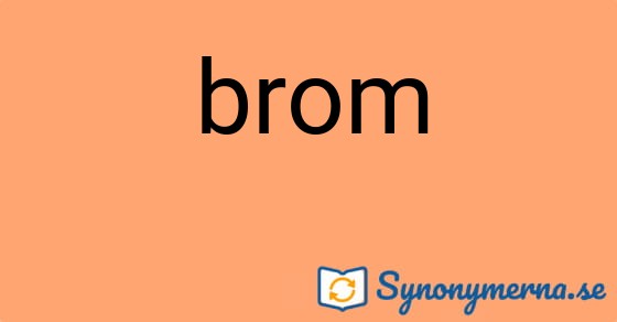 Bild som illustrerar ordet brom och dess synonymer.