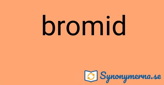 Bild som illustrerar ordet bromid och dess synonymer.