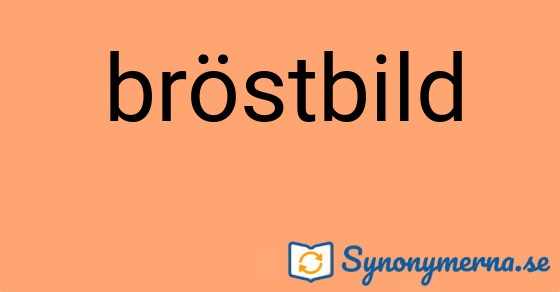 Bild som illustrerar ordet bröstbild och dess synonymer.