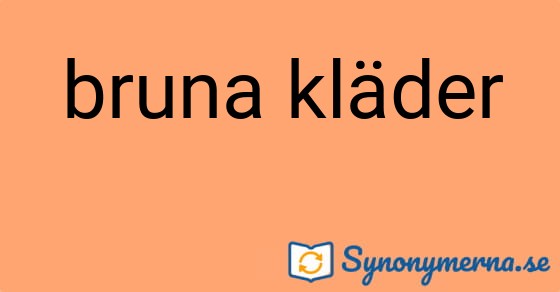 Bild som illustrerar uttrycket bruna kläder och dess synonymer.