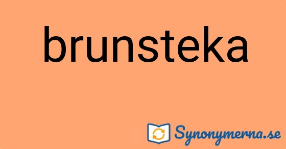 Bild som illustrerar ordet brunsteka och dess synonymer.