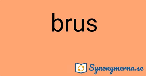 Bild som illustrerar ordet brus och dess synonymer.