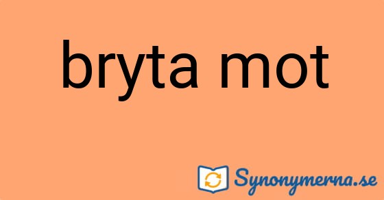Bild som illustrerar uttrycket bryta mot och dess synonymer.