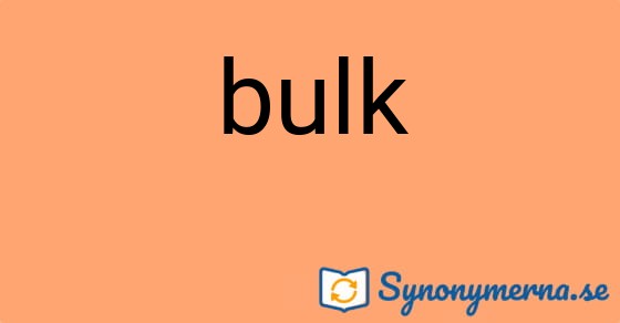 Bild som illustrerar ordet bulk och dess synonymer.