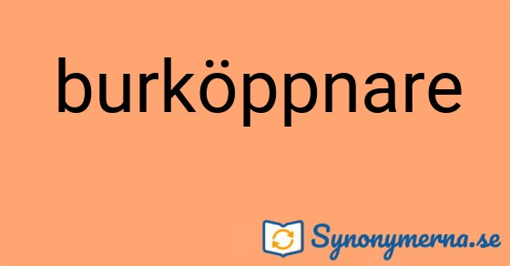 Bild som illustrerar ordet burköppnare och dess synonymer.