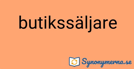 Bild som illustrerar ordet butikssäljare och dess synonymer.