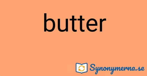 Bild som illustrerar ordet butter och dess synonymer.