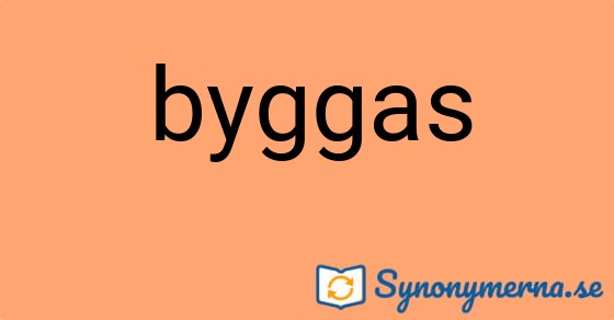 Bild som illustrerar ordet byggas och dess synonymer.