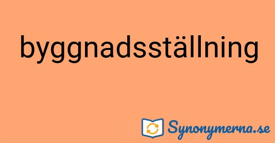 Bild som illustrerar ordet byggnadsställning och dess synonymer.
