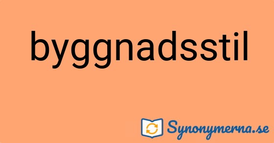 Bild som illustrerar ordet byggnadsstil och dess synonymer.