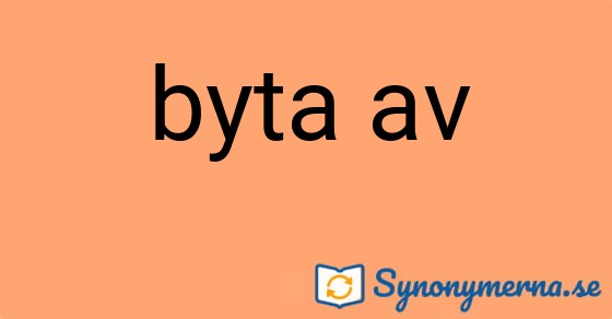 Bild som illustrerar uttrycket byta av och dess synonymer.