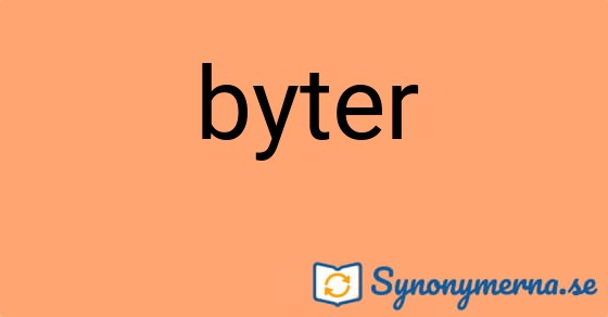 Bild som illustrerar ordet byter och dess synonymer.