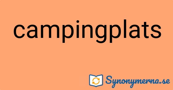 Bild som illustrerar ordet campingplats och dess synonymer.