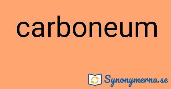 Bild som illustrerar ordet carboneum och dess synonymer.