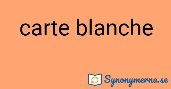 Bild som illustrerar uttrycket carte blanche och dess synonymer.
