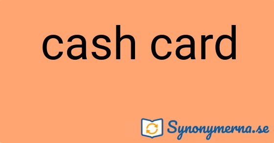 Bild som illustrerar uttrycket cash card och dess synonymer.
