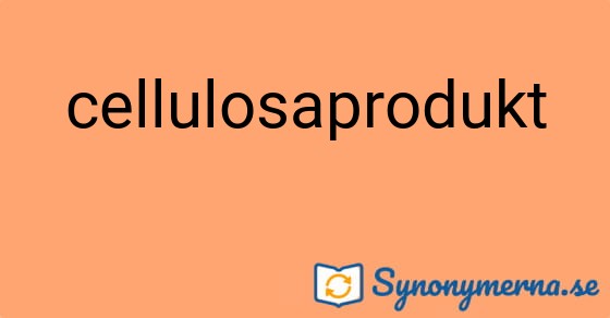 Bild som illustrerar ordet cellulosaprodukt och dess synonymer.