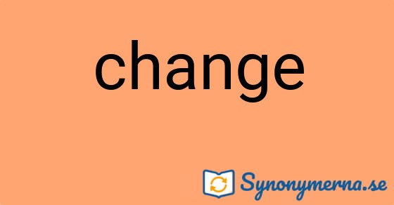 Bild som illustrerar ordet change och dess synonymer.