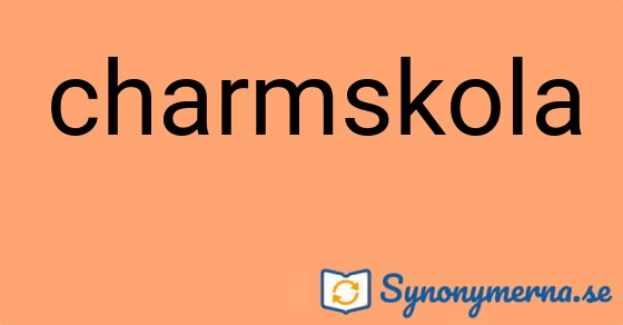 Bild som illustrerar ordet charmskola och dess synonymer.