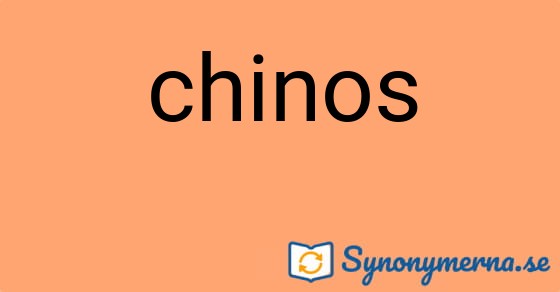 Bild som illustrerar ordet chinos och dess synonymer.