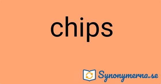 Bild som illustrerar ordet chips och dess synonymer.