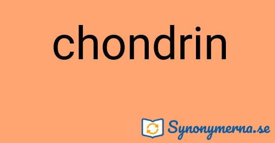 Bild som illustrerar ordet chondrin och dess synonymer.