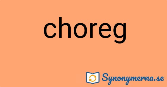 Bild som illustrerar ordet choreg och dess synonymer.
