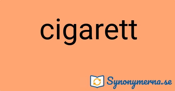 Bild som illustrerar ordet cigarett och dess synonymer.