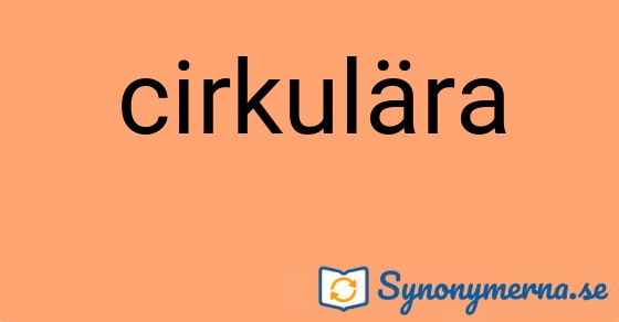 Bild som illustrerar ordet cirkulära och dess synonymer.