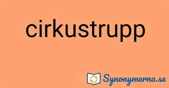 Bild som illustrerar ordet cirkustrupp och dess synonymer.
