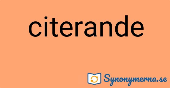 Bild som illustrerar ordet citerande och dess synonymer.
