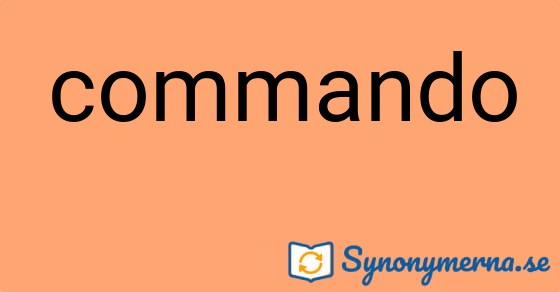 Bild som illustrerar ordet commando och dess synonymer.