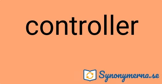 Bild som illustrerar ordet controller och dess synonymer.