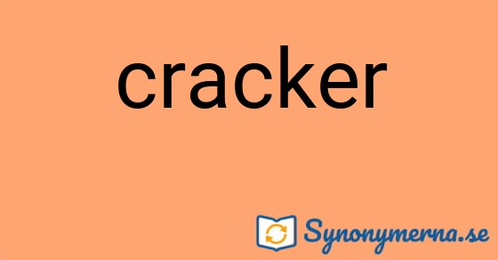 Bild som illustrerar ordet cracker och dess synonymer.