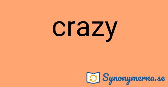 Bild som illustrerar ordet crazy och dess synonymer.